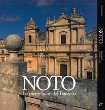Noto. Le pietre sacre del Barocco (Fotografie di Giuseppe Leone). Corrado Sofia.