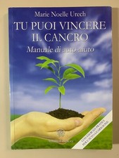 Tu puoi vincere il cancro Manuale di auto-aiuto di Marie N. Urech Ed. Anime 2011