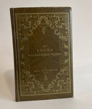 The Young Housekeeper’s Friend Recipes And Advice By Mrs Cornelius 1859 Cookbook