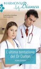 Harmony Bianca 1661. - L'ultima tentazione del Dr Dalton / Robin Gianna