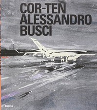 Cor-ten. Alessandro Busci. Ediz. italiana e inglese