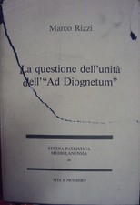Marco Rizzi, La questione dell'unità dell'"Ad Diognetum", Vita e pensiero 1989