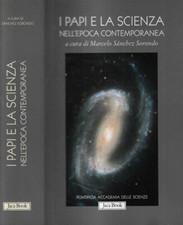 I Papi e la scienza nell'epoca contemporanea. . Marcelo Sanchez Sorondo, a cura