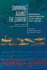 Swimming against the Current: Reimagining Jewish Tradition in the Twenty-First C
