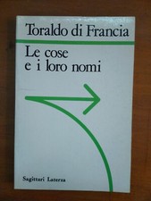 TORALDO DI FRANCIA- LE COSE E I LORO NOMI- LATERZA 1986