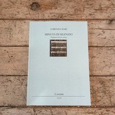 Lorenzo Mari, Minuta di silenzio, editrice L'arcolaio, 2009, Edizione I germogli