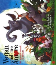 Vegan vuol dire amore. Chi ama