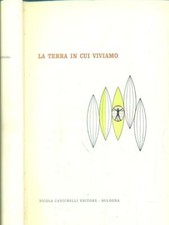 LA TERRA IN CUI VIVIAMO GEOGRAFIA AA.VV. ZANICHELLI 1954