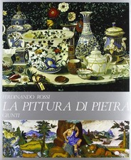 La pittura di pietra. Dall'arte del mosaico allo splendore delle pietre dure. [S