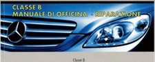 MERCEDES CLASSE  B 2005 - 2006 – MANUALE di  OFFICINA - Riparazioni!