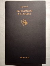 Ugo Dotti, Gli scrittori e la storia, Aragno, 2012