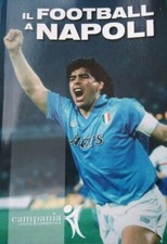 IL Football a Napoli  storia e almanacco Calcio Napoli 1914 - 2007  Maradona    
