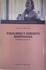 Equilibrio e serenità quotidiana il training autogeno [Paperback] 2005 Albisetti