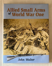 ALLIED SMALL ARMS WORLD WAR ONE I John Walter armi alleati prima guerra mondiale