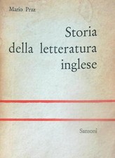 STORIA DELLA LETTERATURA INGLESE PRAZ MARIO SANSONI 1964 LA CIVILTA EUROPEA
