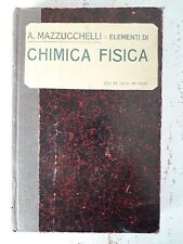 Elementi di Chimica Fisica di Arrigo Mazzucchelli con 63 figure UTET anno 1923