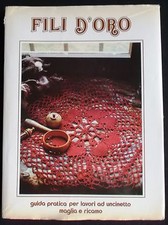 FILI D'ORO 2 - GUIDA PRATICA PER LAVORI AD UNCINETTO MAGLIA E RICAMO - ECM 1977