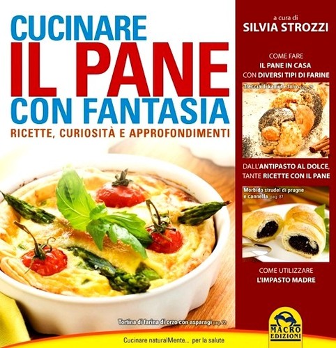 Cucinare pane con fantasia - il,