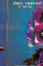 DANY VESCOVI HYBRIS - BONELLI ARTE CONTEMPORANEA MANTOVA 2004