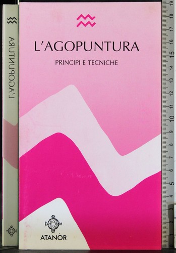 Agopuntura principi e - l'agopuntura.,