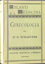 ATLANTE E COMPENDIO DI GINECOLOGIA SCHAEFFER OSKAR SOCIETA' EDITRICE LIBRARIA
