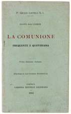 LA COMUNIONE FREQUENTE E QUOTIDIANA. Invito agli uomini. Lintelo Giulio. 1910