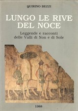 LUNGO LE RIVE DEL NOCE Leggende e racconti della Valli di Non e di Sole - Bezzi