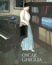 OSCAR GHIGLIA. MAESTRO DEL NOVECENTO ITALIANO