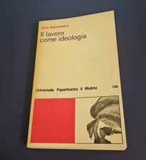 IL LAVORO COME IDEOLOGIA - ARIS ACCORNERO Il Mulino 1980