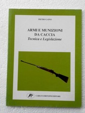 ARMI E MUNIZIONI DA CACCIA-COD.L3893-TECNICA E LEGISLAZIONE-P.LAINO-ED.LORENZINI