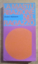 La masturbazione nel ragazzo. Andrè Alsteens. Paoline, 1971