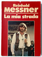 LA MIA STRADA, Reinhold Messner - 1a ediz. dall'Oglio 1982