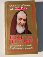Libro Religioso Gente Del Mese Padre Pio Nel Cuore Un Romanzo Verità Di Scarale