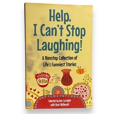 Help, I Can't Stop Laughing! A Nonstop Collection of Life's Funniest Stories