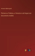 Petrarca a Padova, a Venezia e