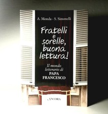 FRATELLI E SORELLE, BUONA LETTURA! IL MONDO LETTERARIO DI PAPA FRANCESCO 151-250