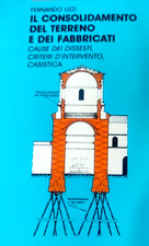Lizzi IL CONSOLIDAMENTO DEI TERRENI E DEI FABBRICATI Dissesti,interventi,casi