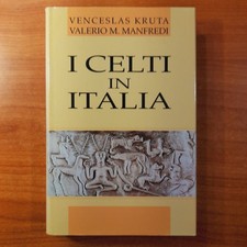 I celti d'Italia - Venceslas Kruta, Valerio Massimo Manfredi - Mondolibri