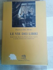 LE VIE DEI LIBRI - Franco del Moro - Edizioni La Vita Felice 2006