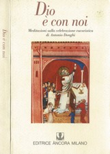 Dio è con noi. Meditazioni sulla celebrazione eucaristica. Antonio Donghi. 1990.