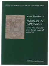 I GIORNI DEL VINO E DEL COLTELLO. Analisi della crminalità in un distretto indus