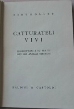 Berthollet: Catturateli vivi, a tu per tu con gli animali selvaggi 1953 Baldini