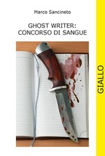 Ghost writer: concorso di sangue - [CTL Editore Livorno]