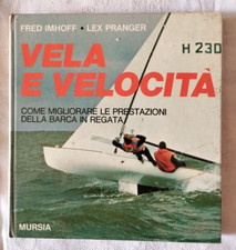Vela e velocità - Fred Imhoff - Lex Pranger - Ed. Mursia - 1a ed. 1975