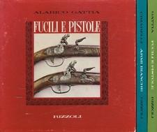 Fucili e pistole. Armi bianche 2voll.. . Alarico Gattia, Aldo G.Cimarelli. 1969.