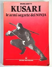 Kusari. Le armi segrete dei Ninja. Bruno Abietti. Edizioni Mediterranee