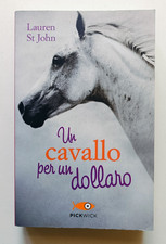 UN CAVALLO PER UN DOLLARO, Lauren St John, Picwick 2016. OTTIMO