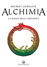 Alchimia La magia della sostanza Helmut Gebelein Ed Mediterranee Libro Esoterism