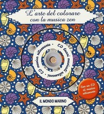 Libro - Mondo Marino. L'arte Del Colorare Con La Musica Zen. Con CD Audio (Il)  