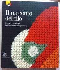IL RACCONTO DEL FILO Ricamo e cucito nell'arte contemporanea. Skira, mostra 2003